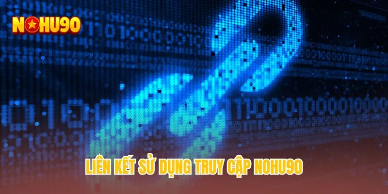 Liên kết sử dụng truy cập NOHU90